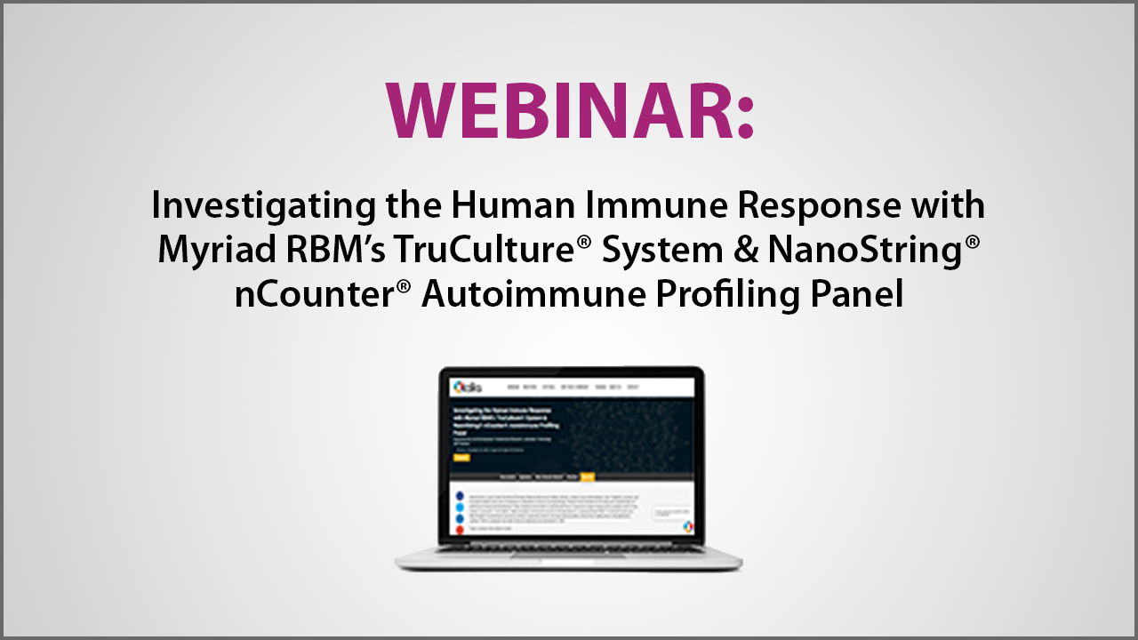 Webinar investigating human immune response with TruCulture and Nanosting nCounter